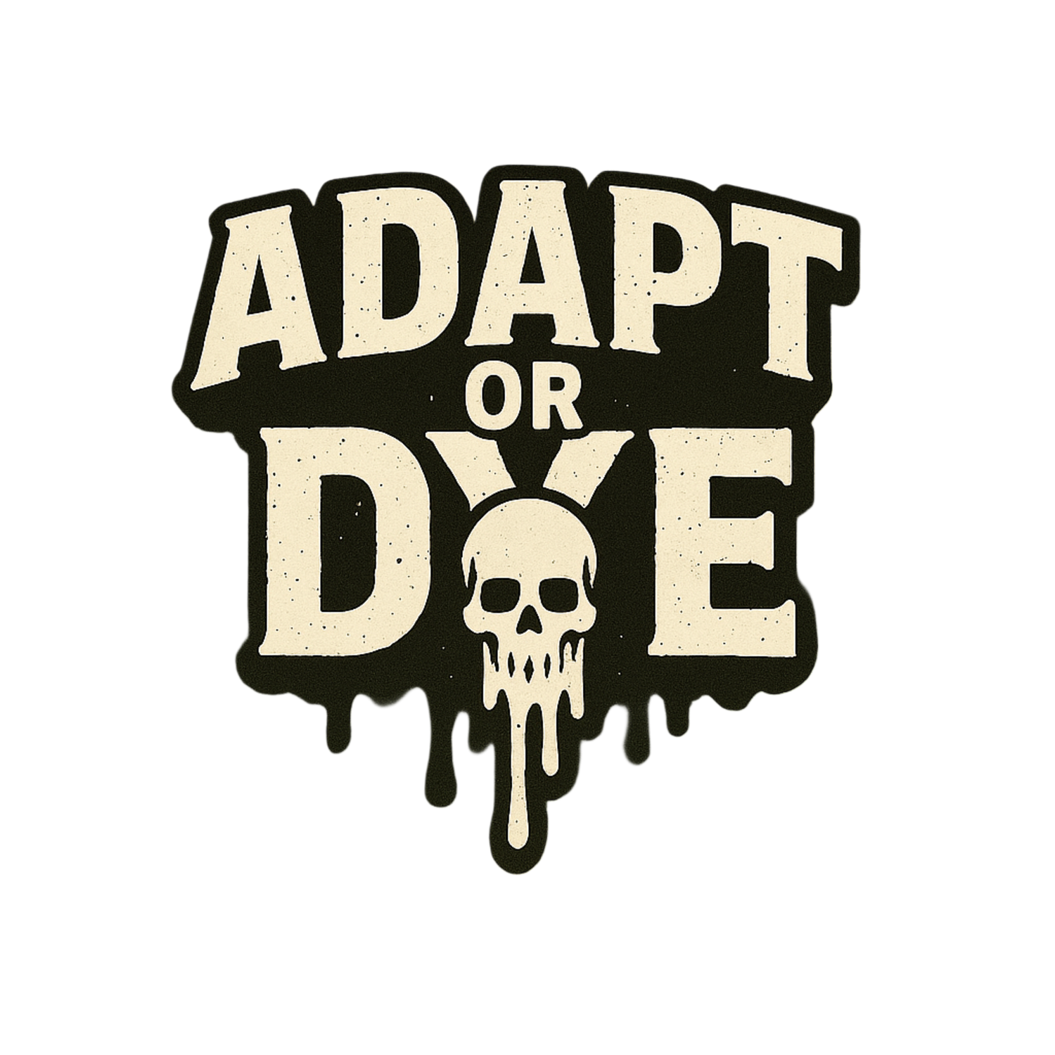 Adapt or DYE